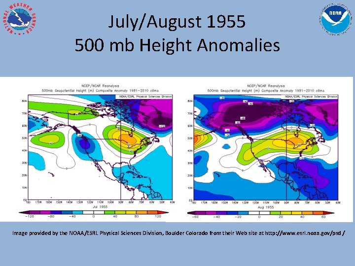 July/August 1955 500 mb Height Anomalies Image provided by the NOAA/ESRL Physical Sciences Division,