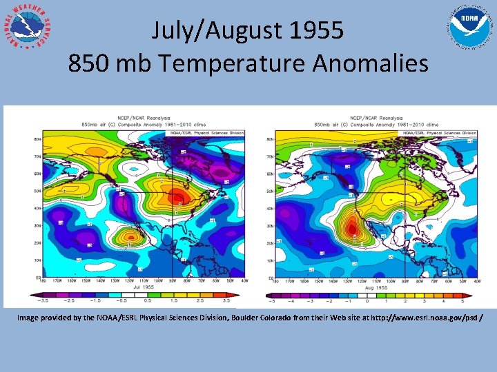 July/August 1955 850 mb Temperature Anomalies Image provided by the NOAA/ESRL Physical Sciences Division,
