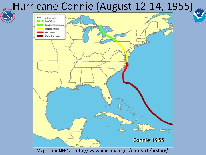 Hurricane Connie (August 12 -14, 1955) Map from NHC at http: //www. nhc. noaa.