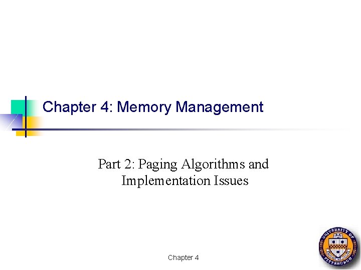Chapter 4: Memory Management Part 2: Paging Algorithms and Implementation Issues Chapter 4 