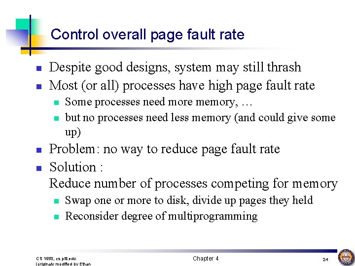 Control overall page fault rate n n Despite good designs, system may still thrash