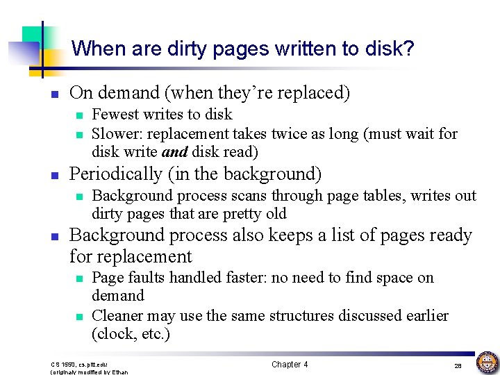 When are dirty pages written to disk? n On demand (when they’re replaced) n