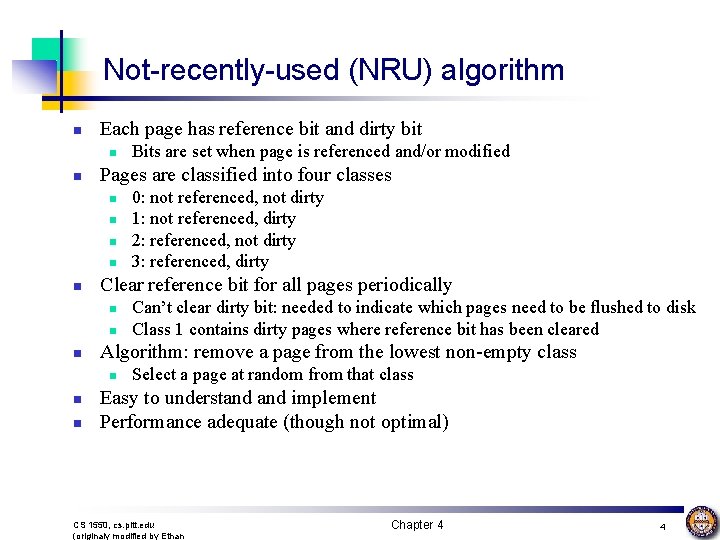 Not-recently-used (NRU) algorithm n Each page has reference bit and dirty bit n n