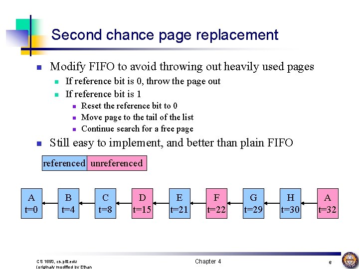 Second chance page replacement n Modify FIFO to avoid throwing out heavily used pages