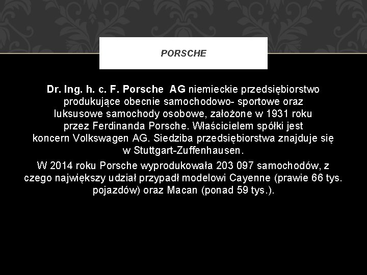 PORSCHE Dr. Ing. h. c. F. Porsche AG niemieckie przedsiębiorstwo produkujące obecnie samochodowo- sportowe