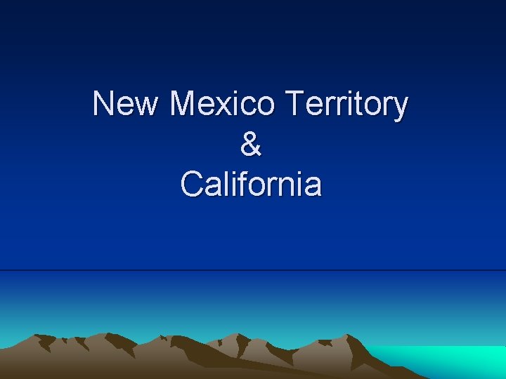 New Mexico Territory & California 