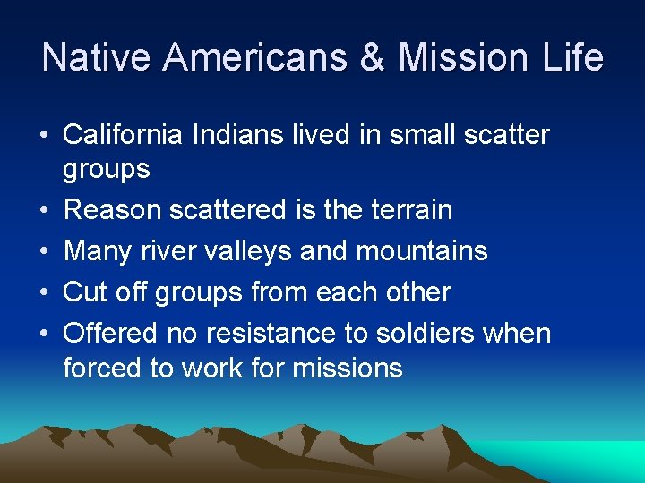 Native Americans & Mission Life • California Indians lived in small scatter groups •