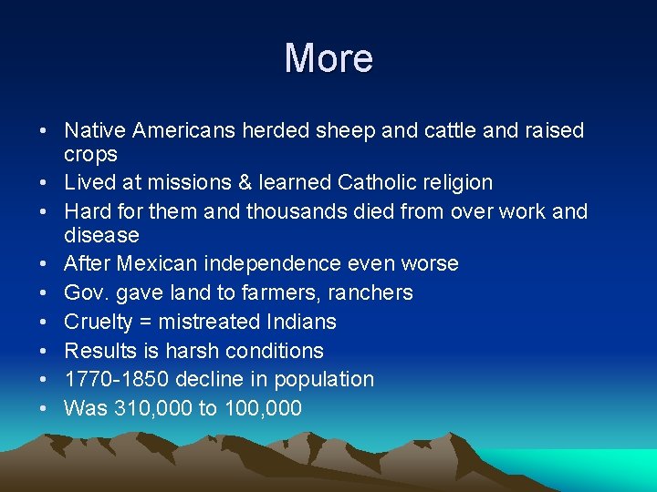 More • Native Americans herded sheep and cattle and raised crops • Lived at