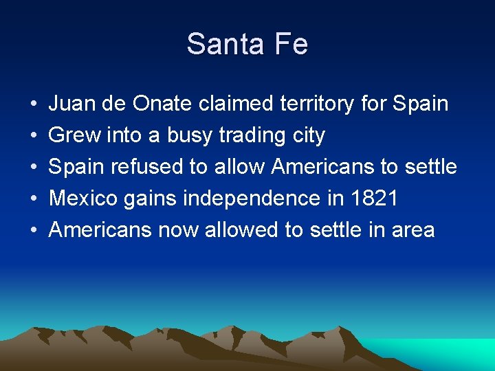 Santa Fe • • • Juan de Onate claimed territory for Spain Grew into