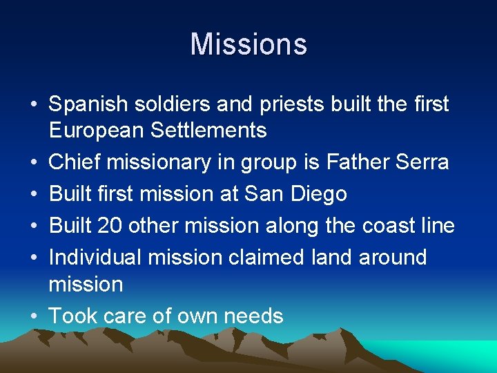 Missions • Spanish soldiers and priests built the first European Settlements • Chief missionary