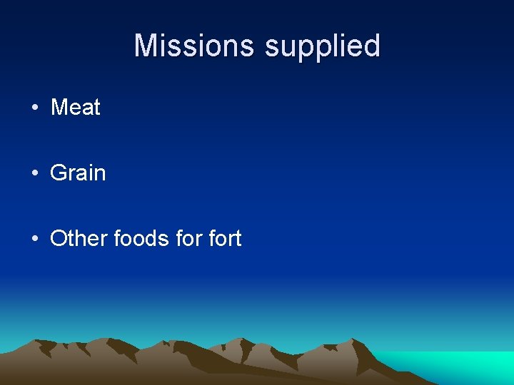 Missions supplied • Meat • Grain • Other foods fort 