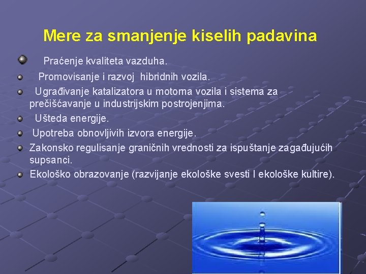 Mere za smanjenje kiselih padavina Praćenje kvaliteta vazduha. Promovisanje i razvoj hibridnih vozila. Ugrađivanje