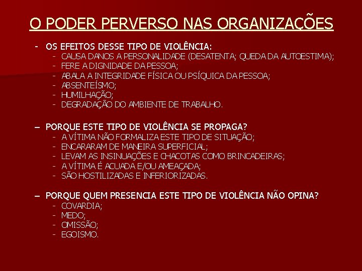 O PODER PERVERSO NAS ORGANIZAÇÕES - OS EFEITOS DESSE TIPO DE VIOLÊNCIA: - CAUSA