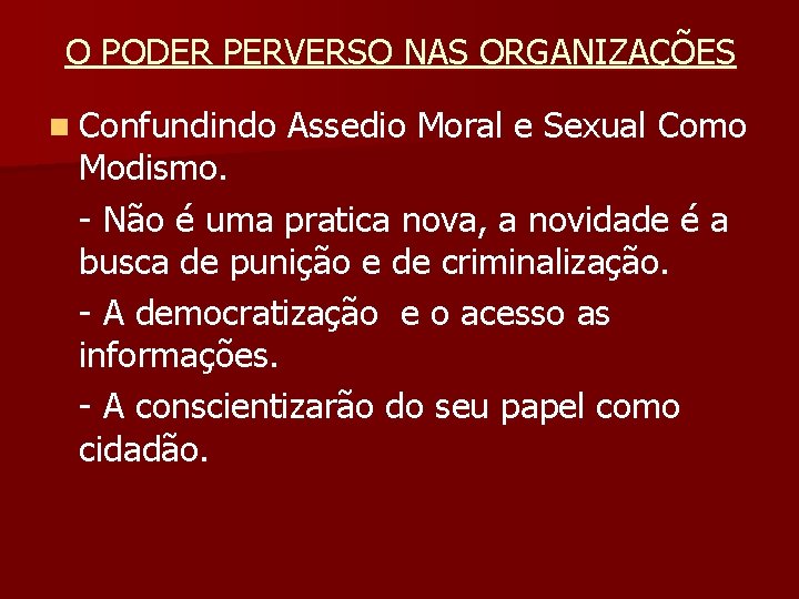 O PODER PERVERSO NAS ORGANIZAÇÕES n Confundindo Assedio Moral e Sexual Como Modismo. -