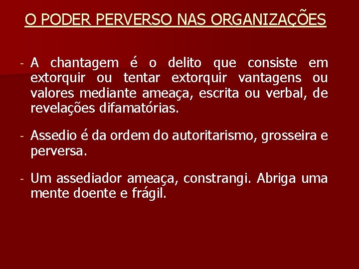 O PODER PERVERSO NAS ORGANIZAÇÕES - A chantagem é o delito que consiste em