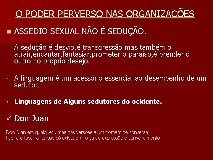 O PODER PERVERSO NAS ORGANIZAÇÕES n ASSEDIO SEXUAL NÃO É SEDUÇÃO. - A sedução