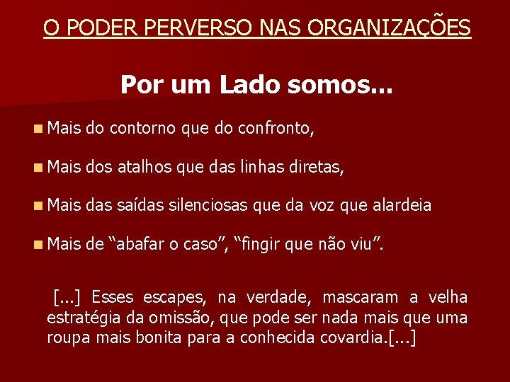 O PODER PERVERSO NAS ORGANIZAÇÕES Por um Lado somos. . . n Mais do