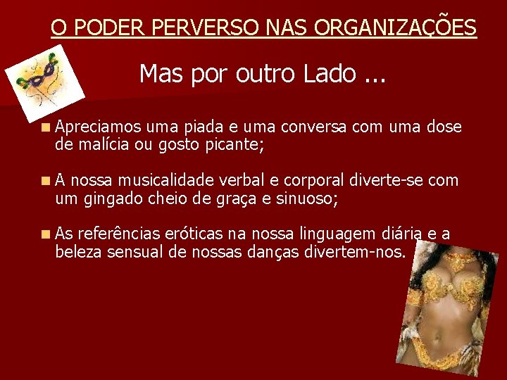 O PODER PERVERSO NAS ORGANIZAÇÕES Mas por outro Lado. . . n Apreciamos uma