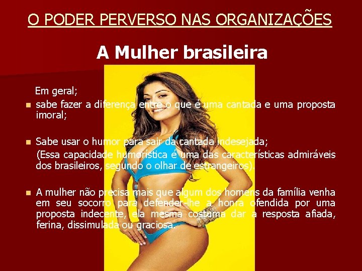 O PODER PERVERSO NAS ORGANIZAÇÕES A Mulher brasileira Em geral; n sabe fazer a