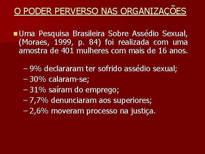 O PODER PERVERSO NAS ORGANIZAÇÕES n Uma Pesquisa Brasileira Sobre Assédio Sexual, (Moraes, 1999,