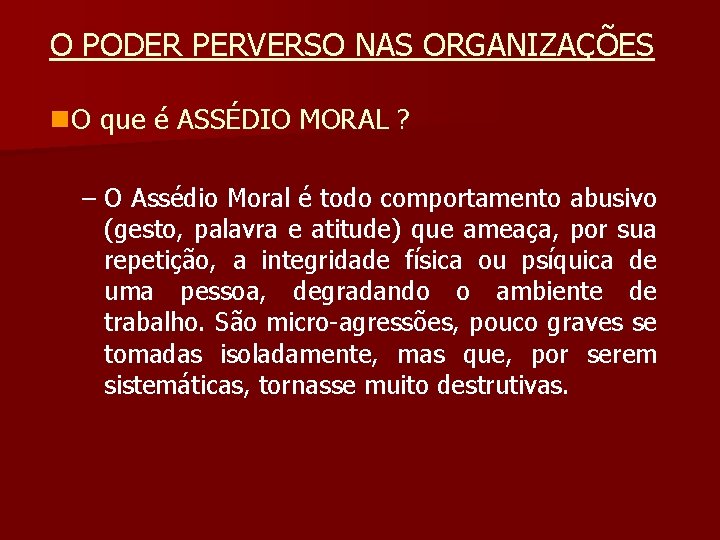 O PODER PERVERSO NAS ORGANIZAÇÕES n. O que é ASSÉDIO MORAL ? – O