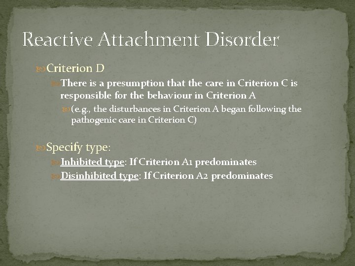 Reactive Attachment Disorder Criterion D There is a presumption that the care in Criterion