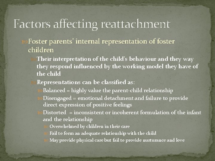 Factors affecting reattachment Foster parents’ internal representation of foster children Their interpretation of the
