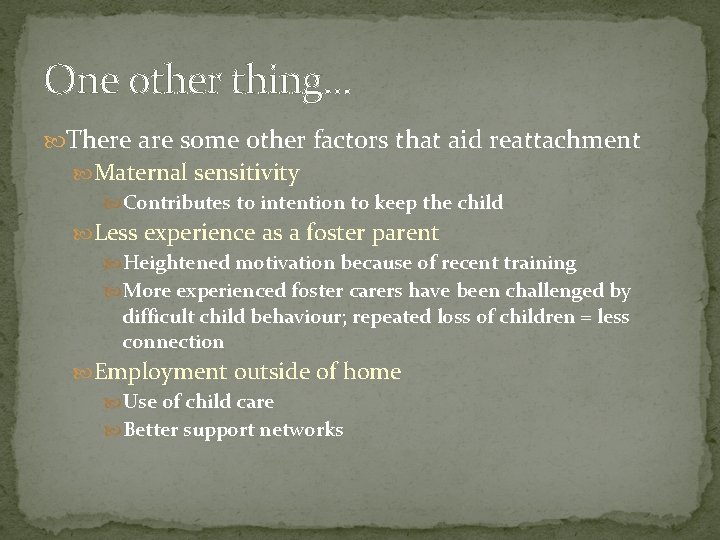 One other thing. . . There are some other factors that aid reattachment Maternal