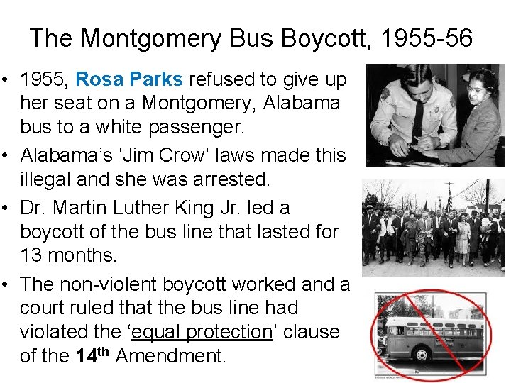 The Montgomery Bus Boycott, 1955 -56 • 1955, Rosa Parks refused to give up
