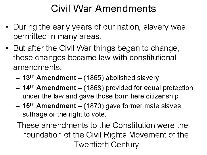 Civil War Amendments • During the early years of our nation, slavery was permitted