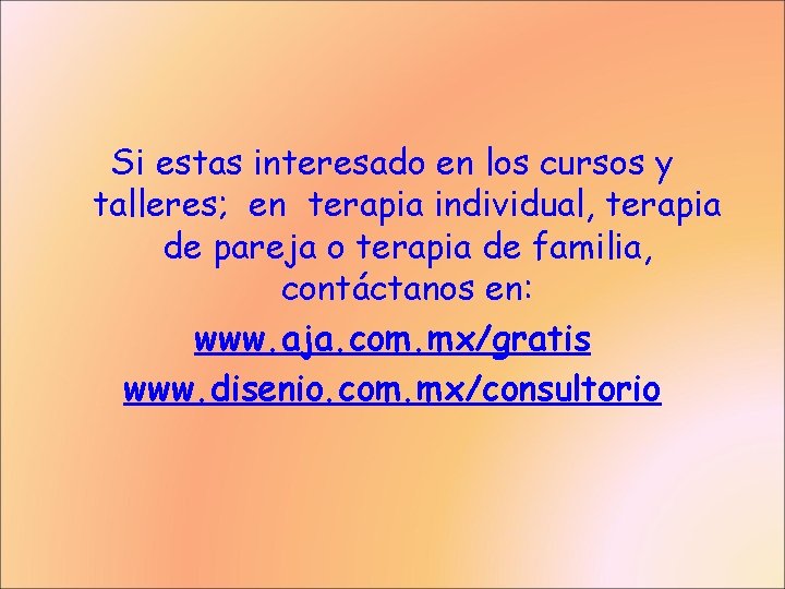 Si estas interesado en los cursos y talleres; en terapia individual, terapia de pareja