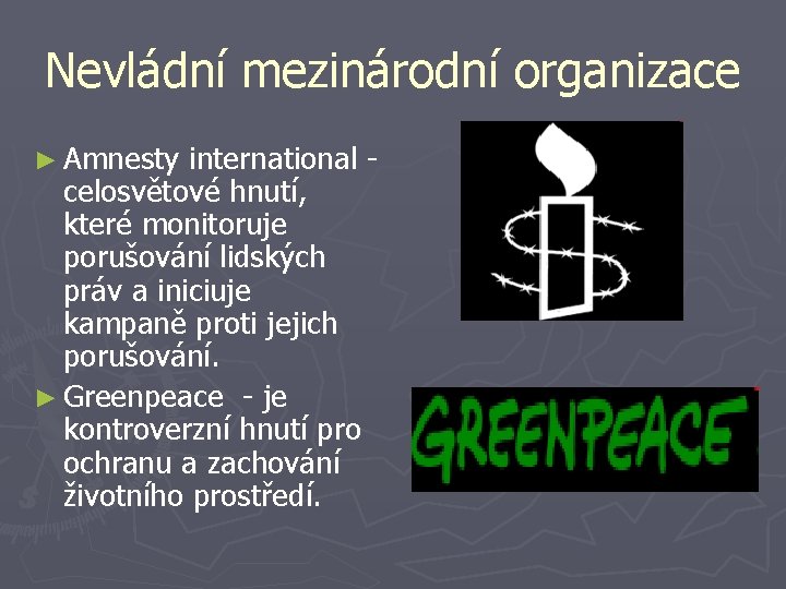 Nevládní mezinárodní organizace ► Amnesty international celosvětové hnutí, které monitoruje porušování lidských práv a