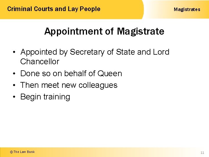 Criminal Courts and Lay People Magistrates Appointment of Magistrate • Appointed by Secretary of