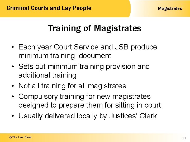 Criminal Courts and Lay People Magistrates Training of Magistrates • Each year Court Service