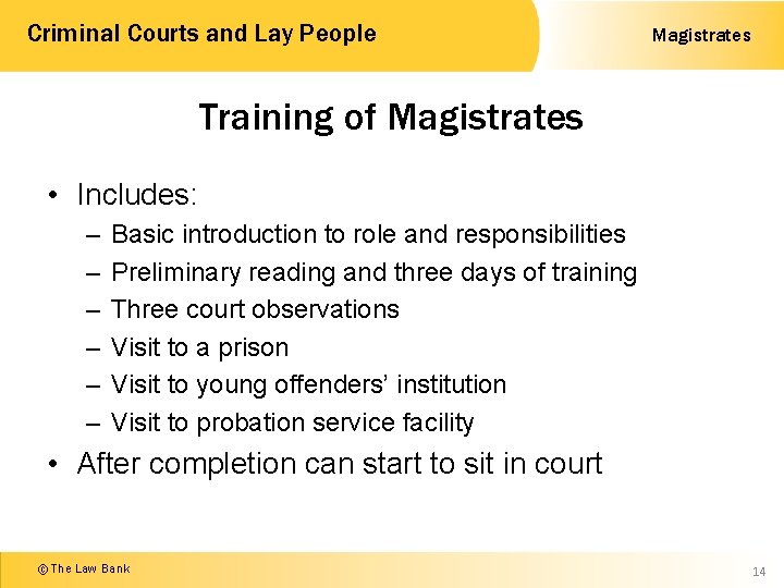 Criminal Courts and Lay People Magistrates Training of Magistrates • Includes: – – –