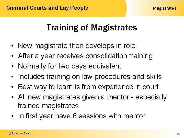 Criminal Courts and Lay People Magistrates Training of Magistrates • • • New magistrate