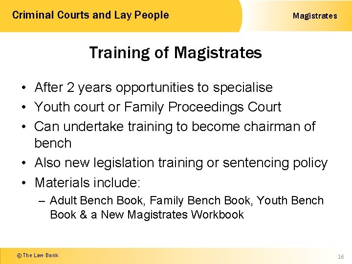 Criminal Courts and Lay People Magistrates Training of Magistrates • After 2 years opportunities