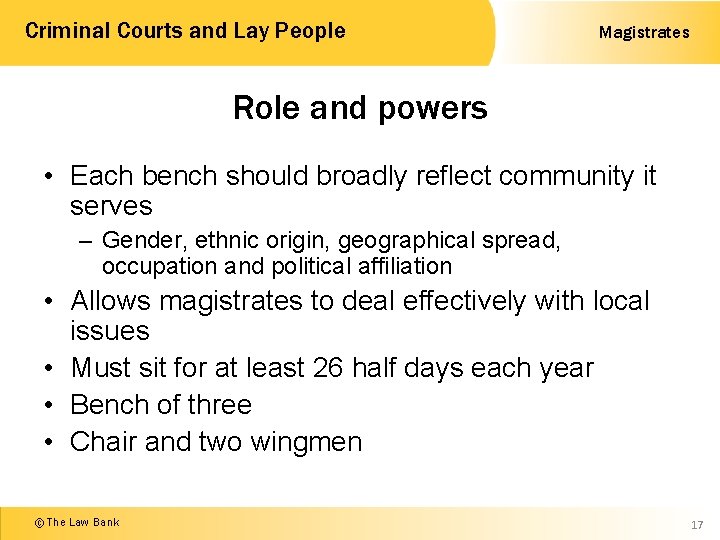 Criminal Courts and Lay People Magistrates Role and powers • Each bench should broadly