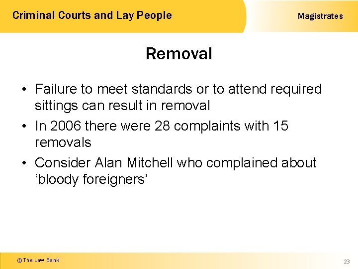 Criminal Courts and Lay People Magistrates Removal • Failure to meet standards or to