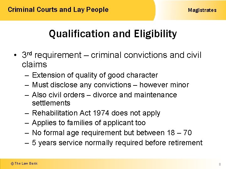 Criminal Courts and Lay People Magistrates Qualification and Eligibility • 3 rd requirement –