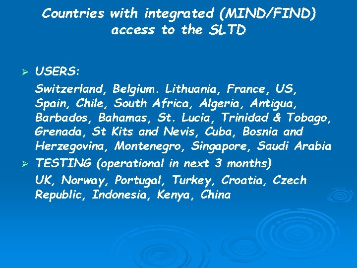 Countries with integrated (MIND/FIND) access to the SLTD USERS: Switzerland, Belgium. Lithuania, France, US,