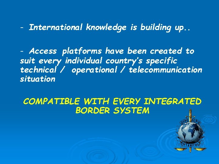 - International knowledge is building up. . - Access platforms have been created to