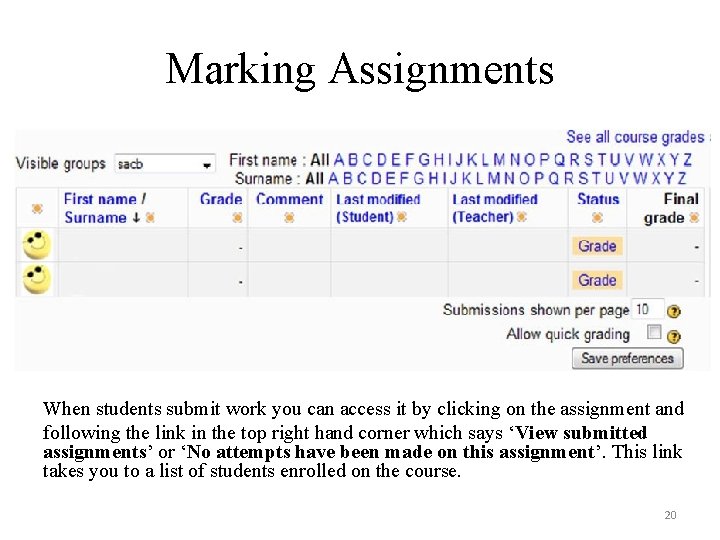 Marking Assignments When students submit work you can access it by clicking on the