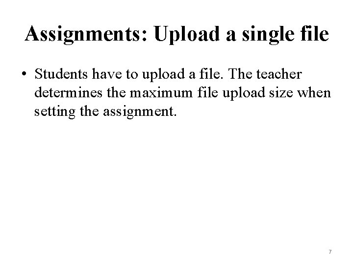 Assignments: Upload a single file • Students have to upload a file. The teacher