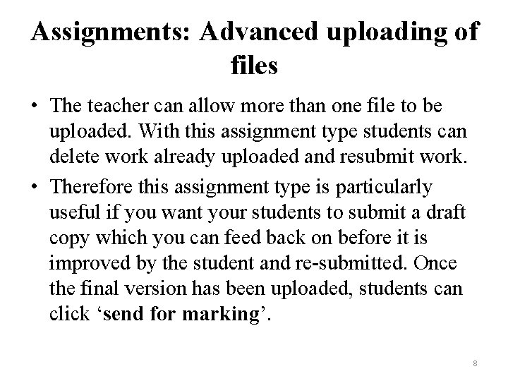 Assignments: Advanced uploading of files • The teacher can allow more than one file