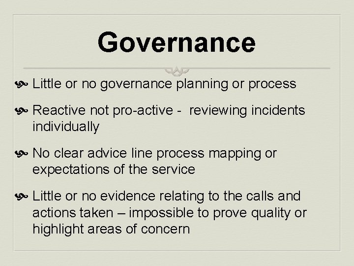 Governance Little or no governance planning or process Reactive not pro-active - reviewing incidents