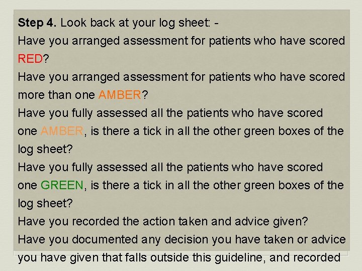 Step 4. Look back at your log sheet: Have you arranged assessment for patients