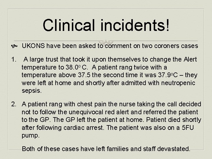 Clinical incidents! UKONS have been asked to comment on two coroners cases 1. A