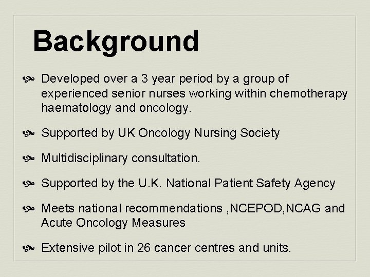 Background Developed over a 3 year period by a group of experienced senior nurses