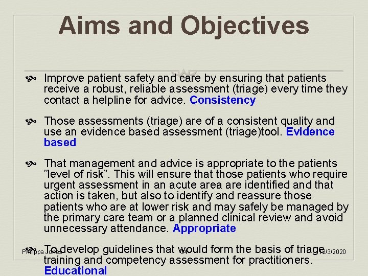 Aims and Objectives Improve patient safety and care by ensuring that patients receive a